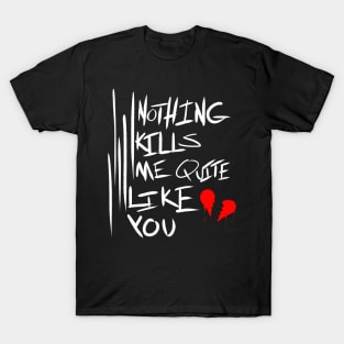 Nothing Kills Me T-Shirt